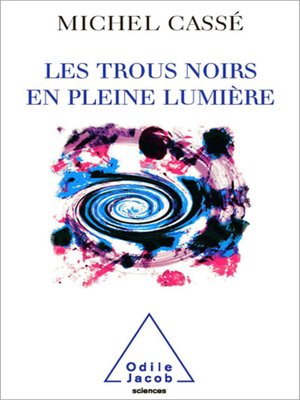 cover image of Les Trous noirs en pleine lumière